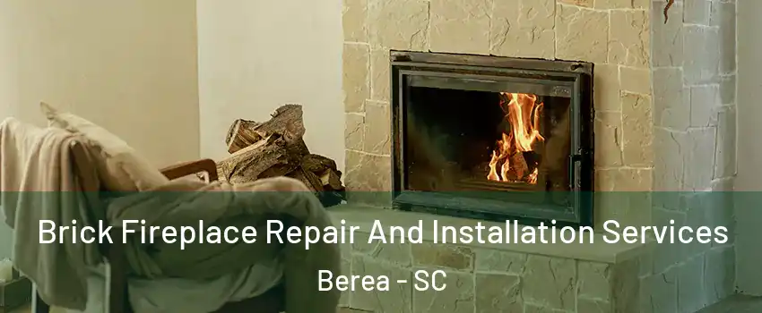  Brick Fireplace Repair And Installation Services Berea - SC