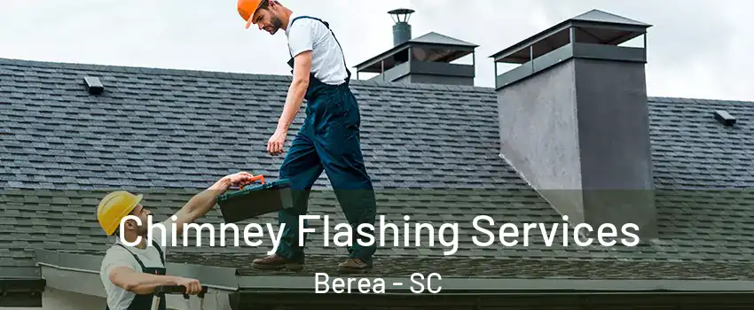  Chimney Flashing Services Berea - SC