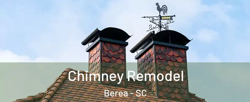  Chimney Remodel Berea - SC