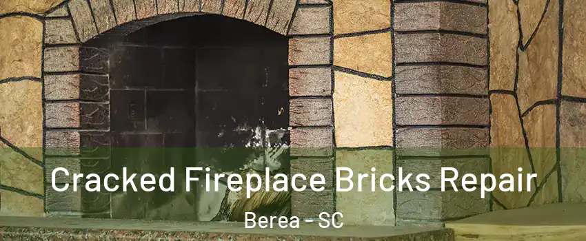 Cracked Fireplace Bricks Repair Berea - SC