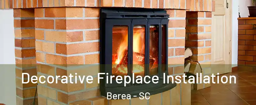  Decorative Fireplace Installation Berea - SC