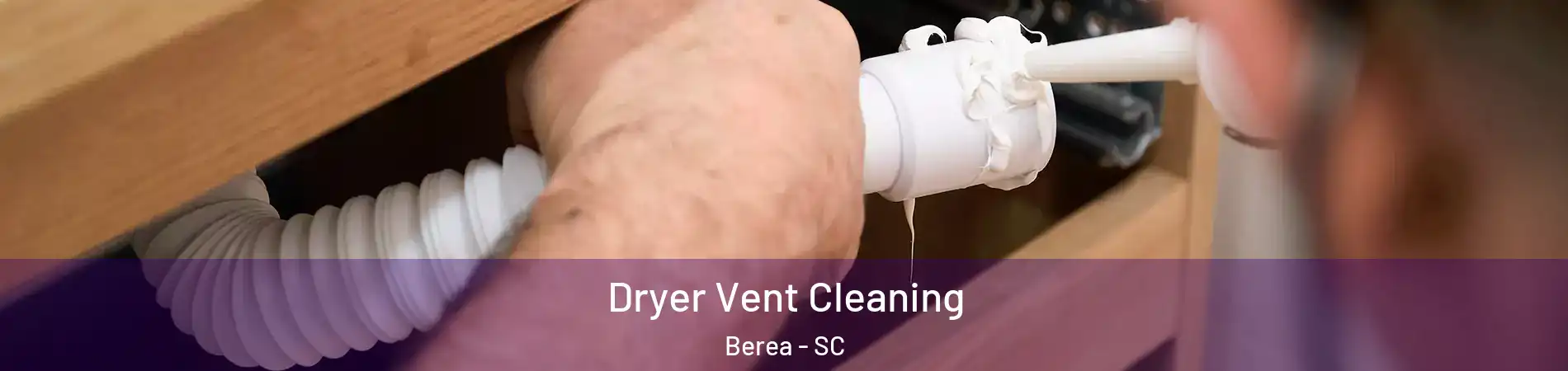  Dryer Vent Cleaning Berea - SC