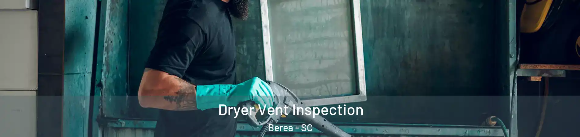  Dryer Vent Inspection Berea - SC