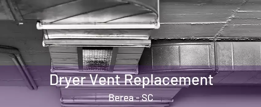  Dryer Vent Replacement Berea - SC
