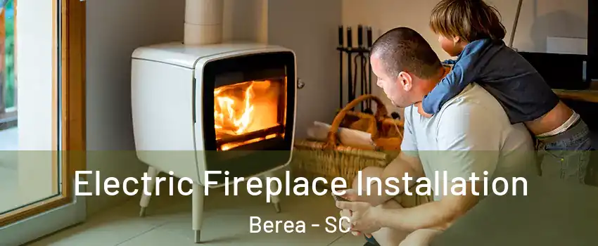  Electric Fireplace Installation Berea - SC