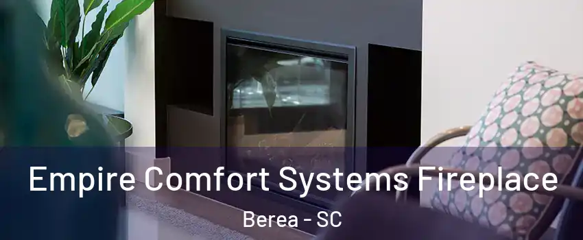  Empire Comfort Systems Fireplace Berea - SC