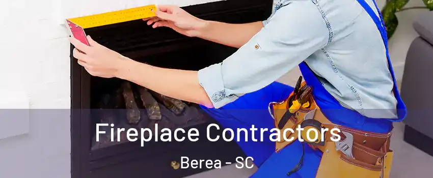  Fireplace Contractors Berea - SC