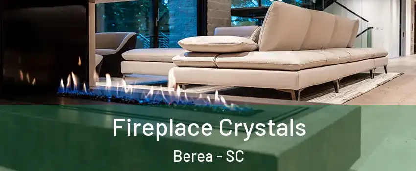  Fireplace Crystals Berea - SC