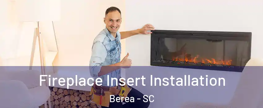  Fireplace Insert Installation Berea - SC