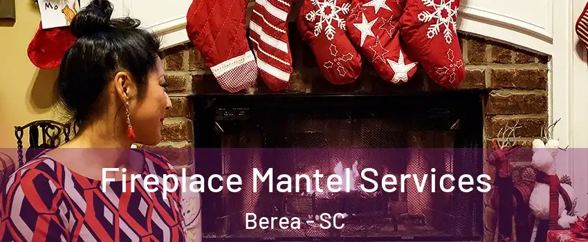  Fireplace Mantel Services Berea - SC