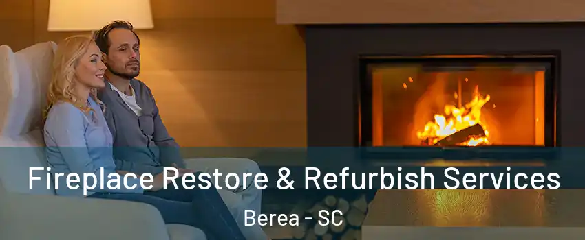  Fireplace Restore & Refurbish Services Berea - SC