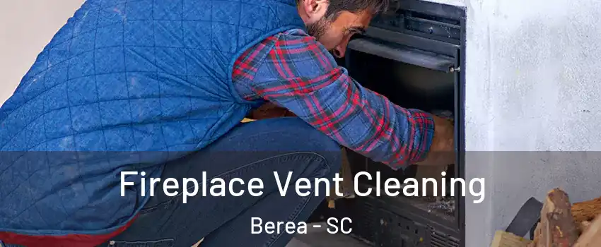  Fireplace Vent Cleaning Berea - SC