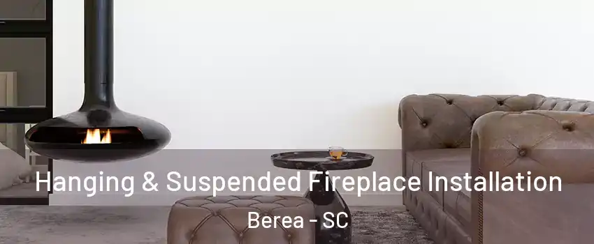  Hanging & Suspended Fireplace Installation Berea - SC