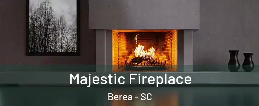  Majestic Fireplace Berea - SC
