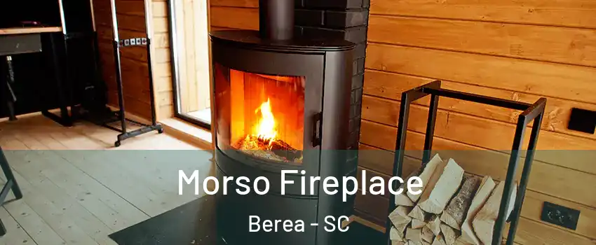  Morso Fireplace Berea - SC