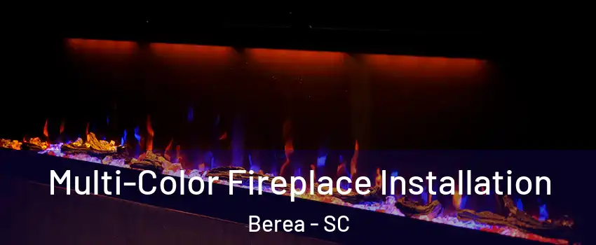  Multi-Color Fireplace Installation Berea - SC