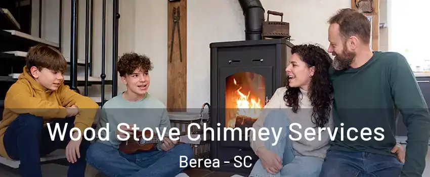  Wood Stove Chimney Services Berea - SC