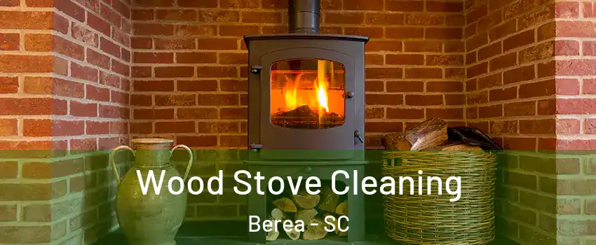  Wood Stove Cleaning Berea - SC