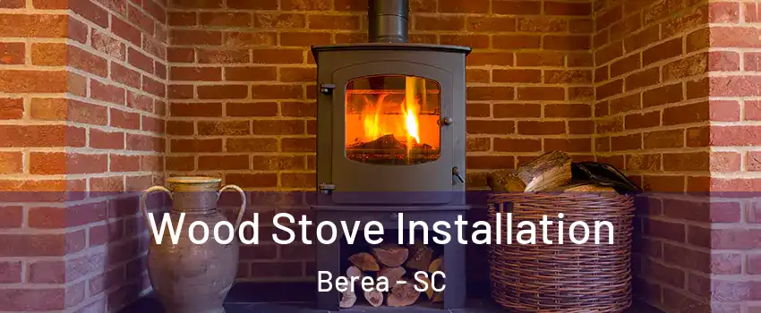  Wood Stove Installation Berea - SC